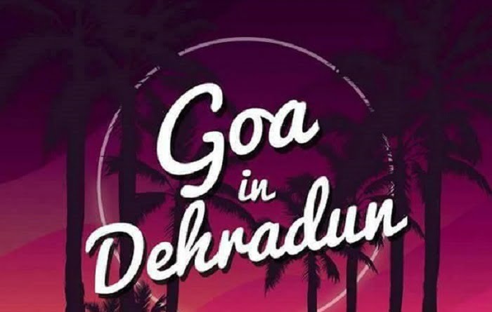 Goa in Dehradun